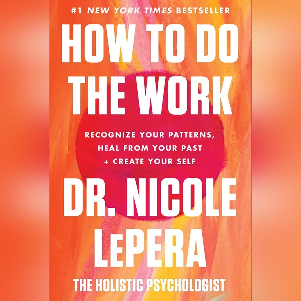 [Book] How to Do the Work by Nicole LaPera (The Holistic Psychologist)